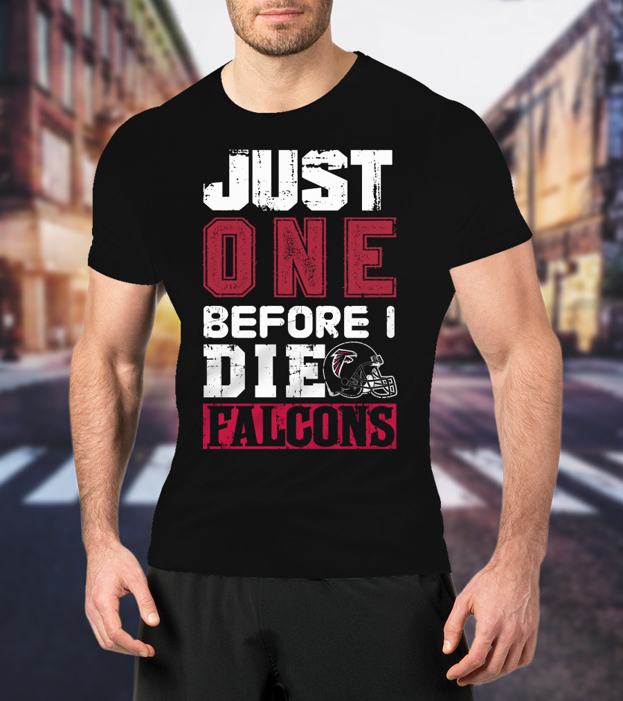 Just One Before I Die Atlanta Falcons T-Shirt