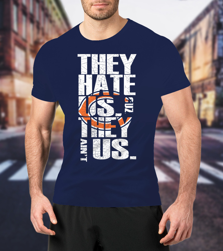 They Hate Us Cuz They Ain't Us Chicago Bears T-Shirt