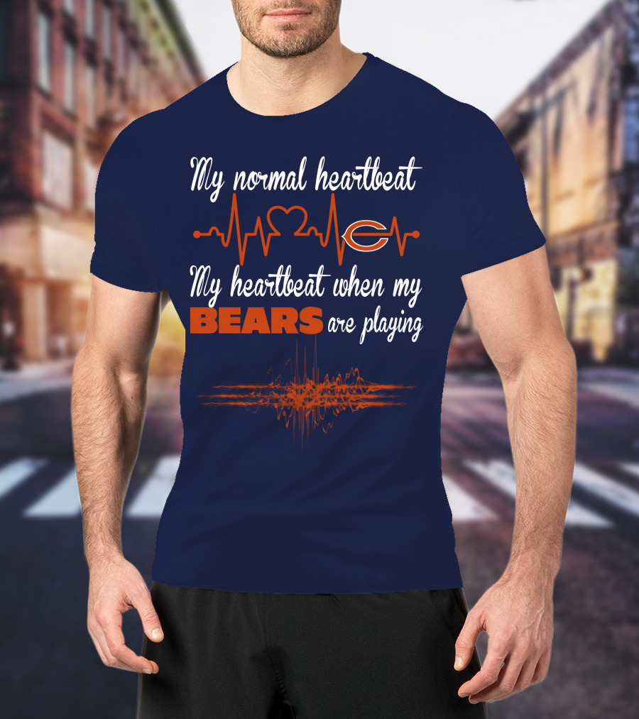 My Normal Heartbeat My Heartbeat When My Bears Are Playing Chicago Bears T-Shirt