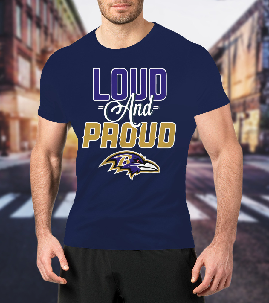 Loud And Proud Baltimore Ravens T-Shirt