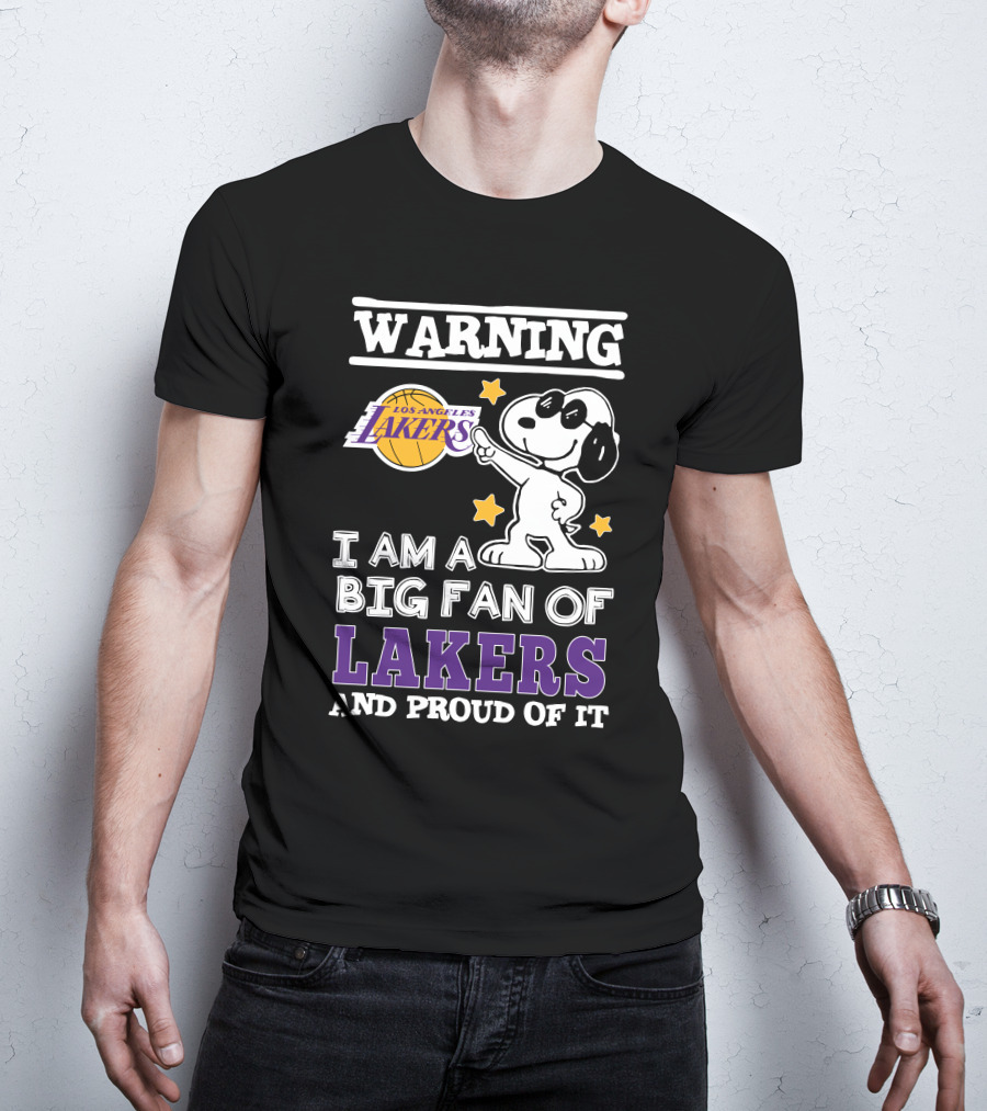 Warning Los Angeles Lakers I Am A Big Fan Of Lakers And Proud Of It T-Shirt