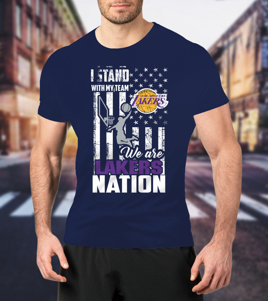 I Stand With My Team We Are Los Angeles Lakers Nation T-Shirt