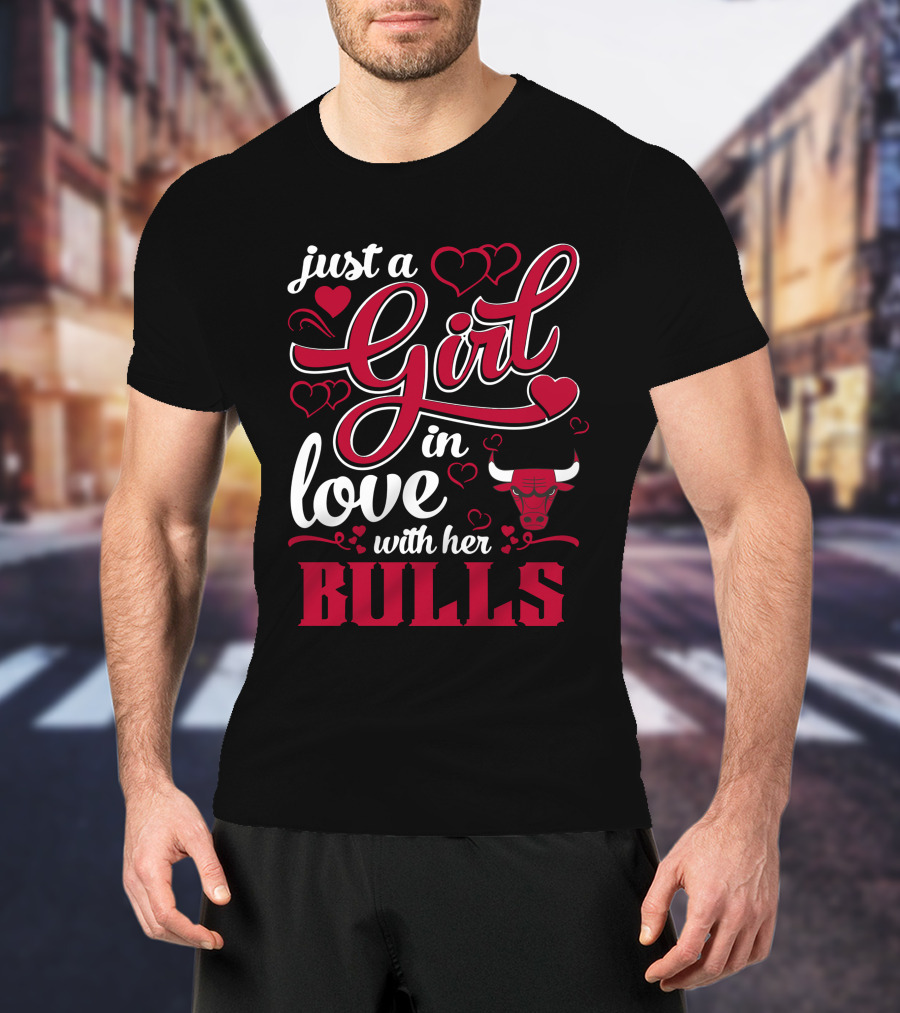 Just A Girl In Love With Her Chicago Bulls T-Shirt