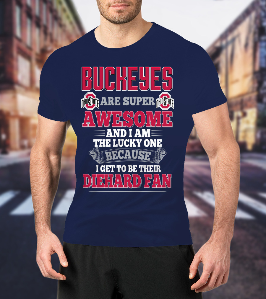 Buckeyes Ohio State Super Awesome Lucky Diehard Fan T-Shirt