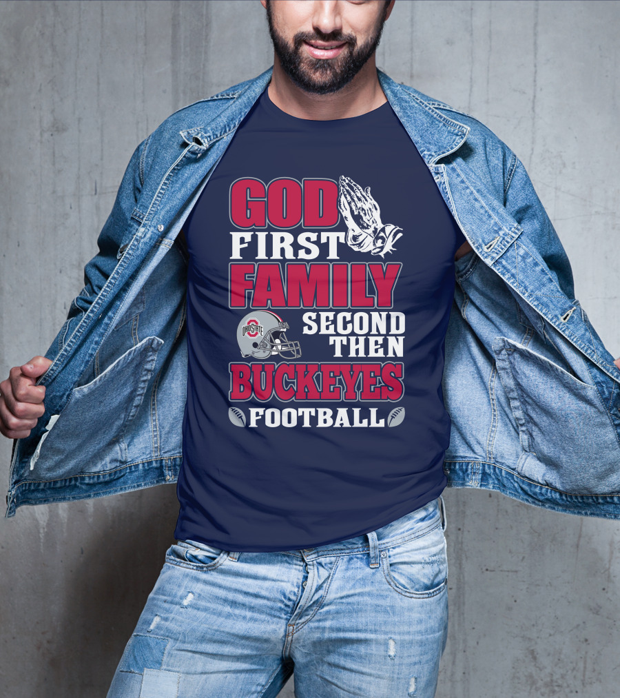 God First Family Second Then Ohio State Buckeyes Football T-Shirt