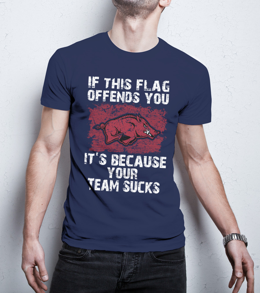 Arkansas Razorbacks If This Flag Offends You It's Because Your Team Sucks T-Shirt
