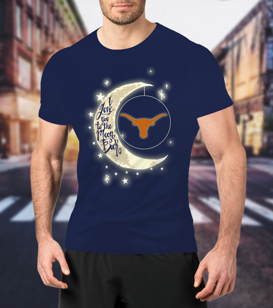 I Love You To The Moon And Back Texas Longhorns T-Shirt