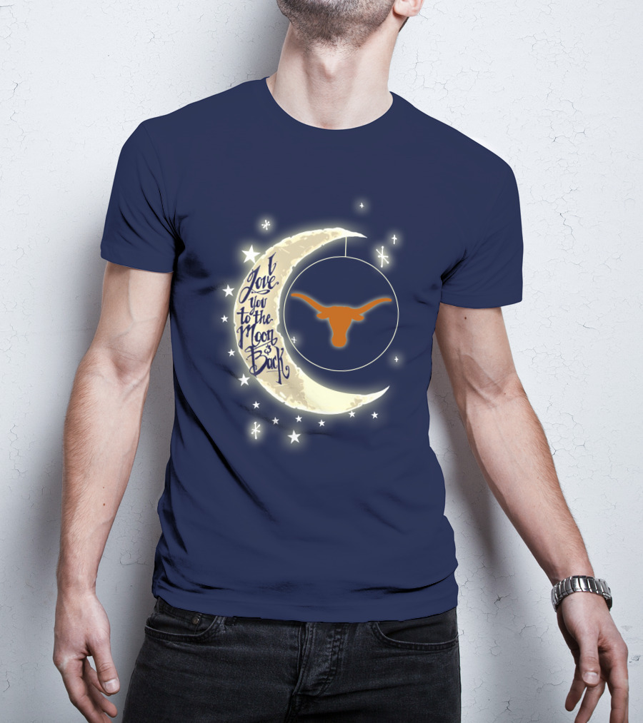 I Love You To The Moon And Back Texas Longhorns T-Shirt