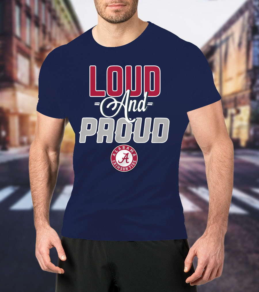 Loud And Proud Alabama Crimson Tide T-Shirt