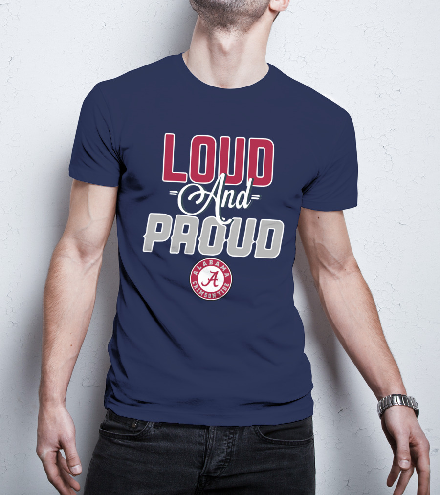 Loud And Proud Alabama Crimson Tide T-Shirt