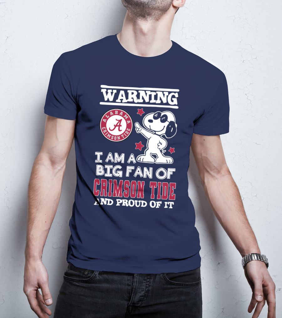 Warning I Am A Big Fan Of Alabama Crimson Tide And Proud Of It T-Shirt