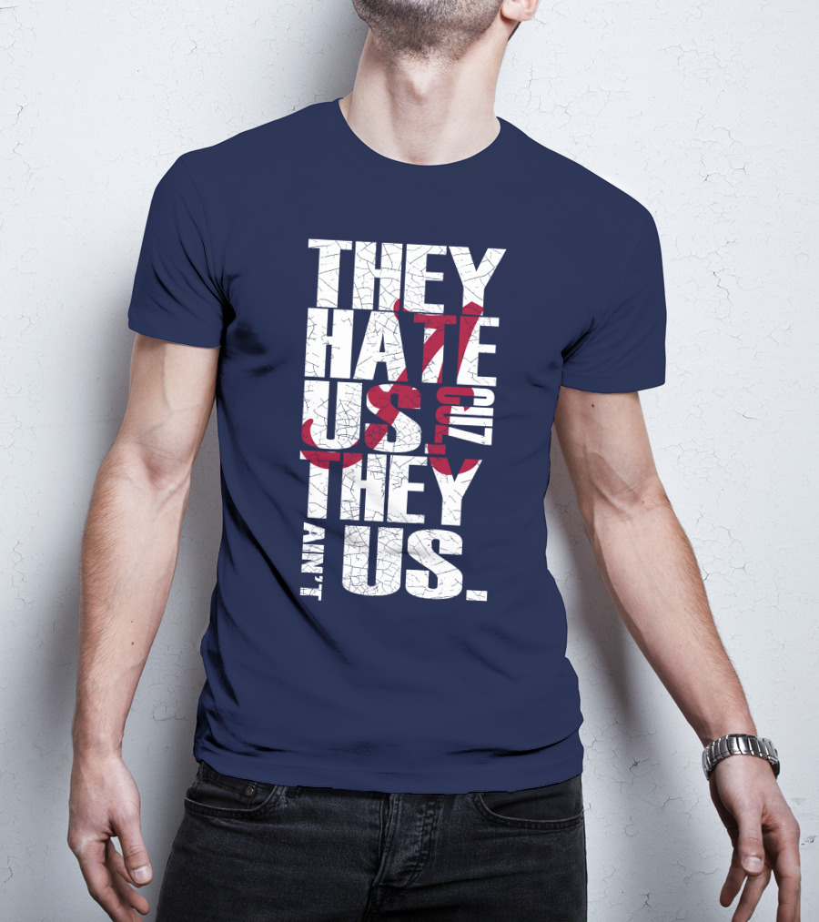They Hate Us 'Cause They Ain't Us Alabama Crimson Tide T-Shirt