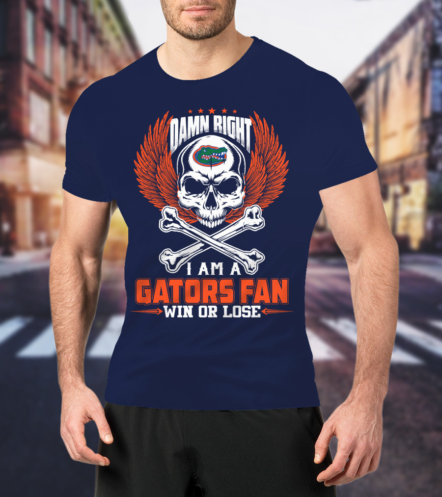 Damn Right I Am A Florida Gators Fan Win Or Lose T-Shirt