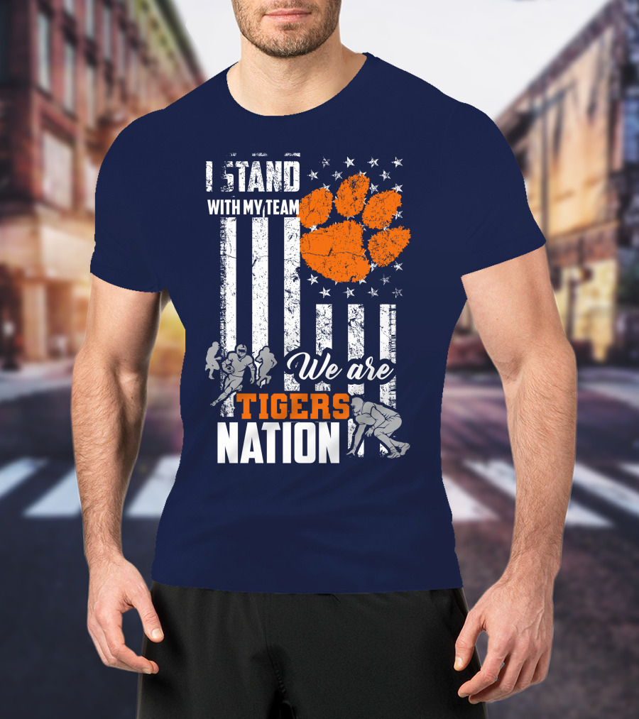 I Stand With My Team We Are Clemson Tigers Nation T-Shirt