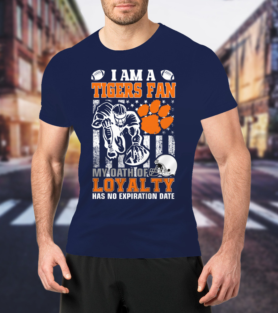 I Am A Clemson Tigers Fan My Oath Of Loyalty Has No Expiration Date T-Shirt