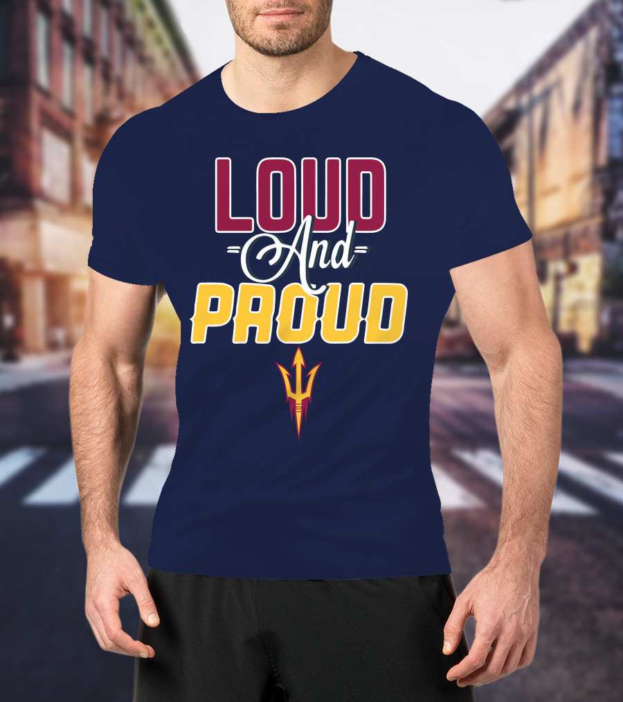 Loud And Proud Arizona State Sun Devils T-Shirt