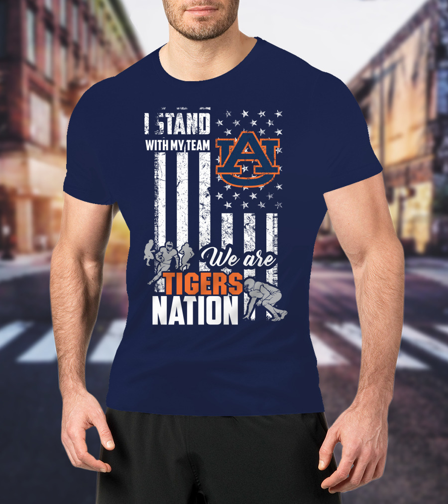 I Stand With My Team Auburn Tigers We Are Tigers Nation T-Shirt