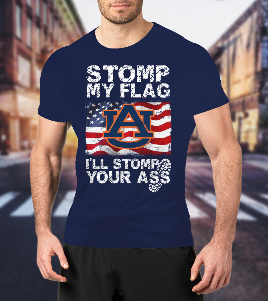 Stomp My Flag Auburn Tigers I'll Stomp Your Ass T-Shirt