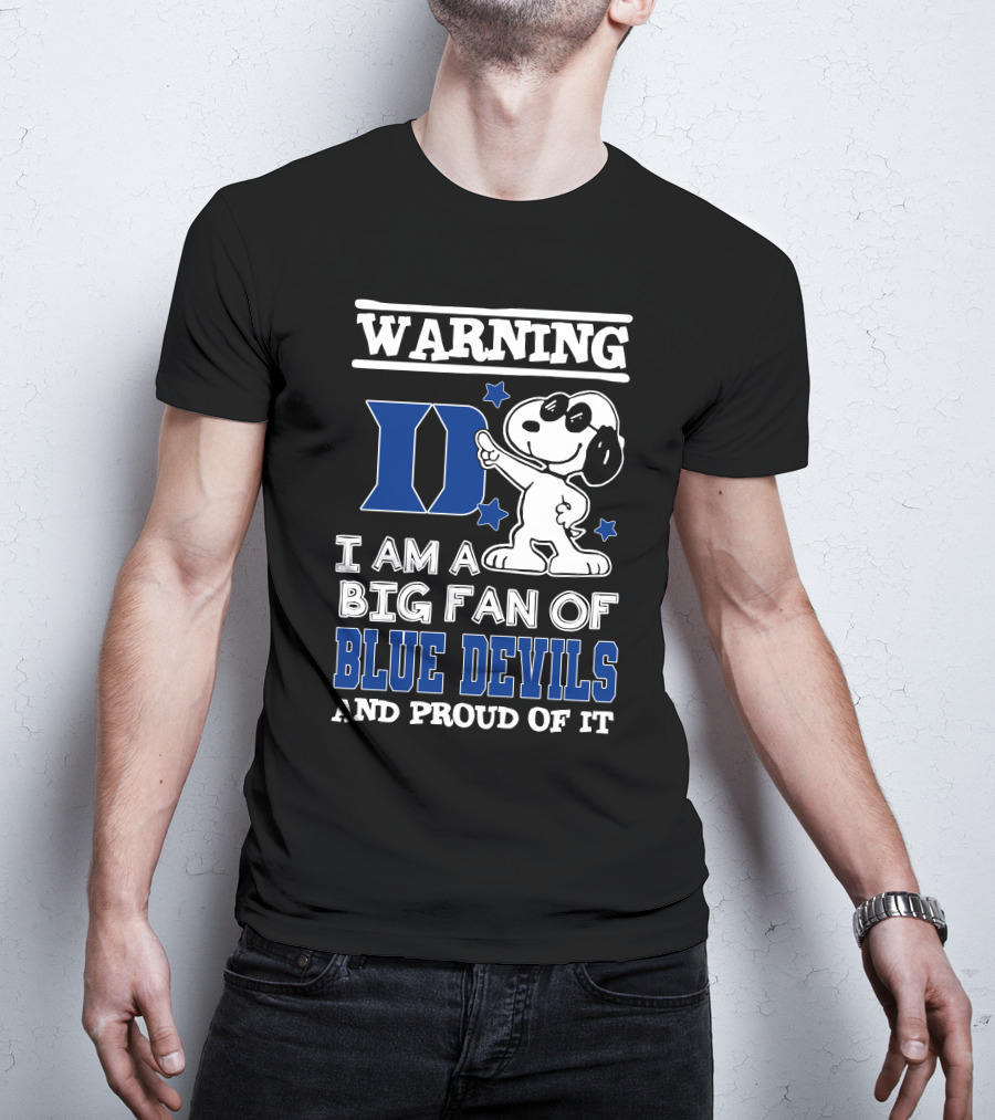 Warning I Am A Big Fan Of Duke Blue Devils And Proud Of It T-Shirt