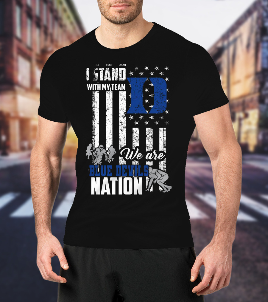 I Stand With My Team We Are Duke Blue Devils Nation T-Shirt