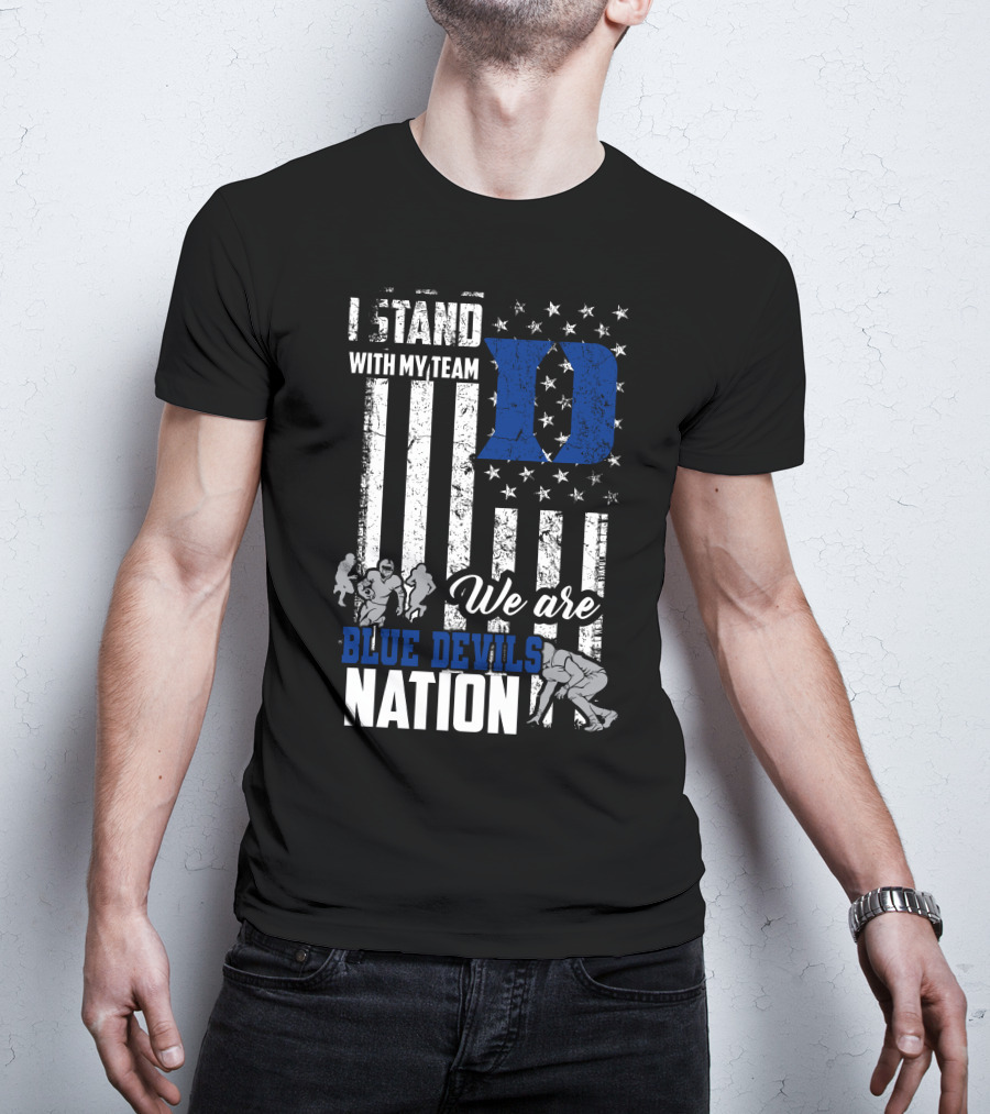 I Stand With My Team We Are Duke Blue Devils Nation T-Shirt