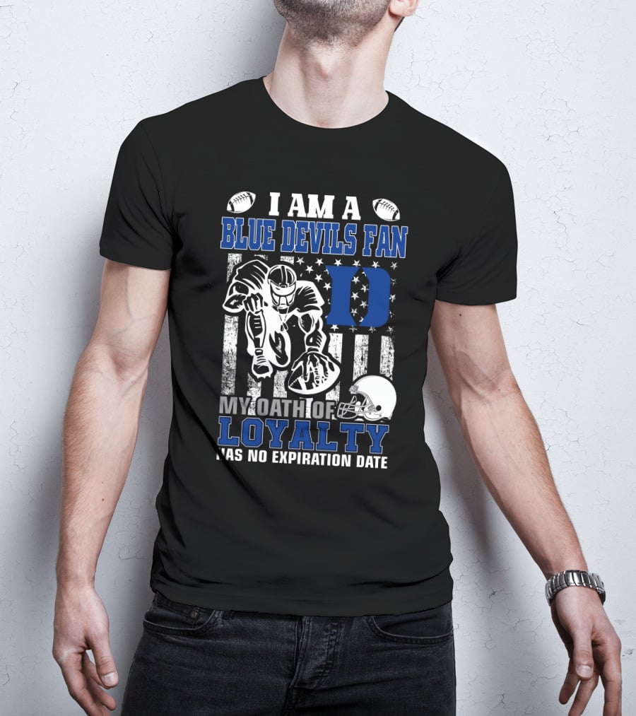I Am A Blue Devils Fan My Oath Of Loyalty Has No Expiration Date T-Shirt