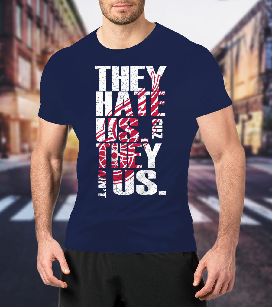 They Hate Us Cuz They Ain't Us Detroit Redwings T-Shirt
