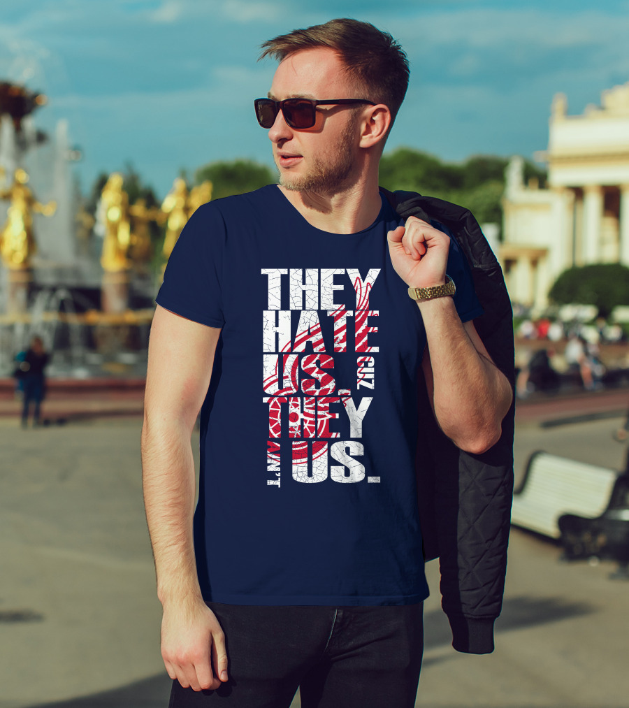 They Hate Us Cuz They Ain't Us Detroit Redwings T-Shirt