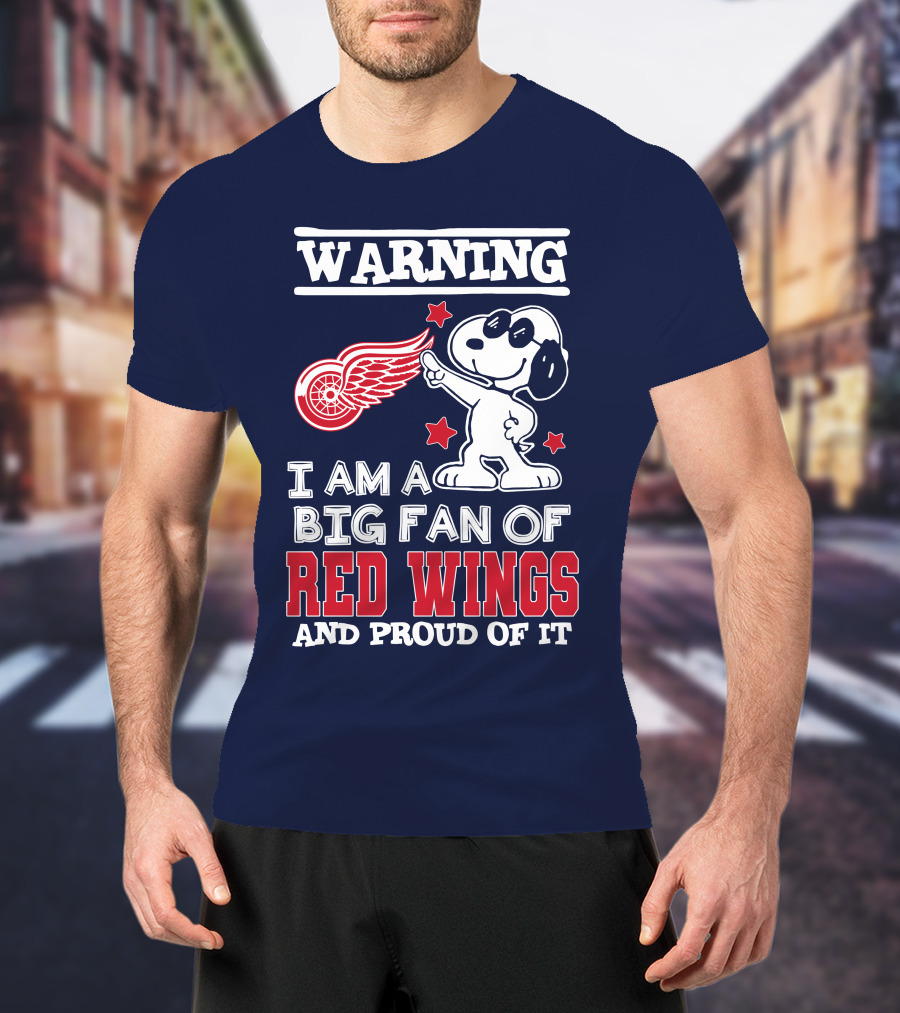 Warning I Am A Big Fan Of Red Wings And Proud Of It T-Shirt