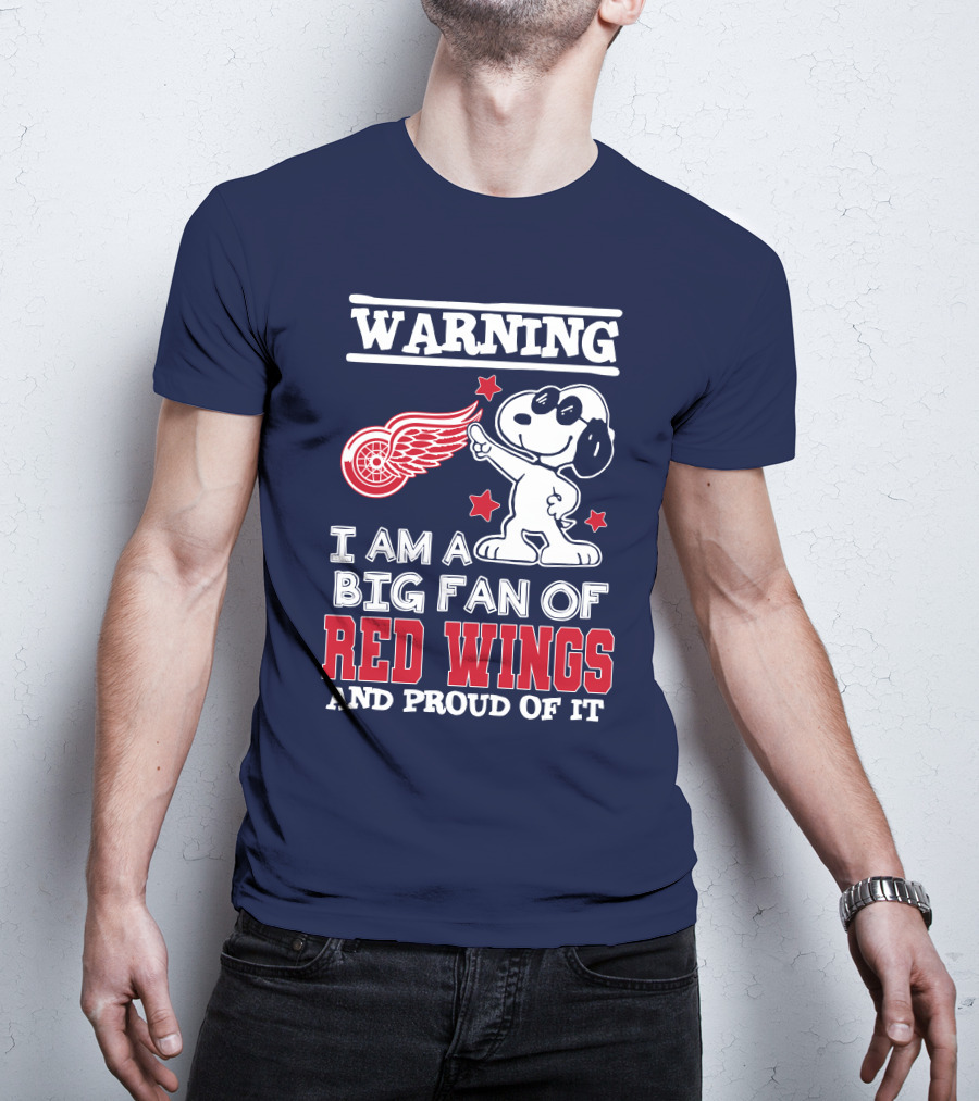 Warning I Am A Big Fan Of Red Wings And Proud Of It T-Shirt