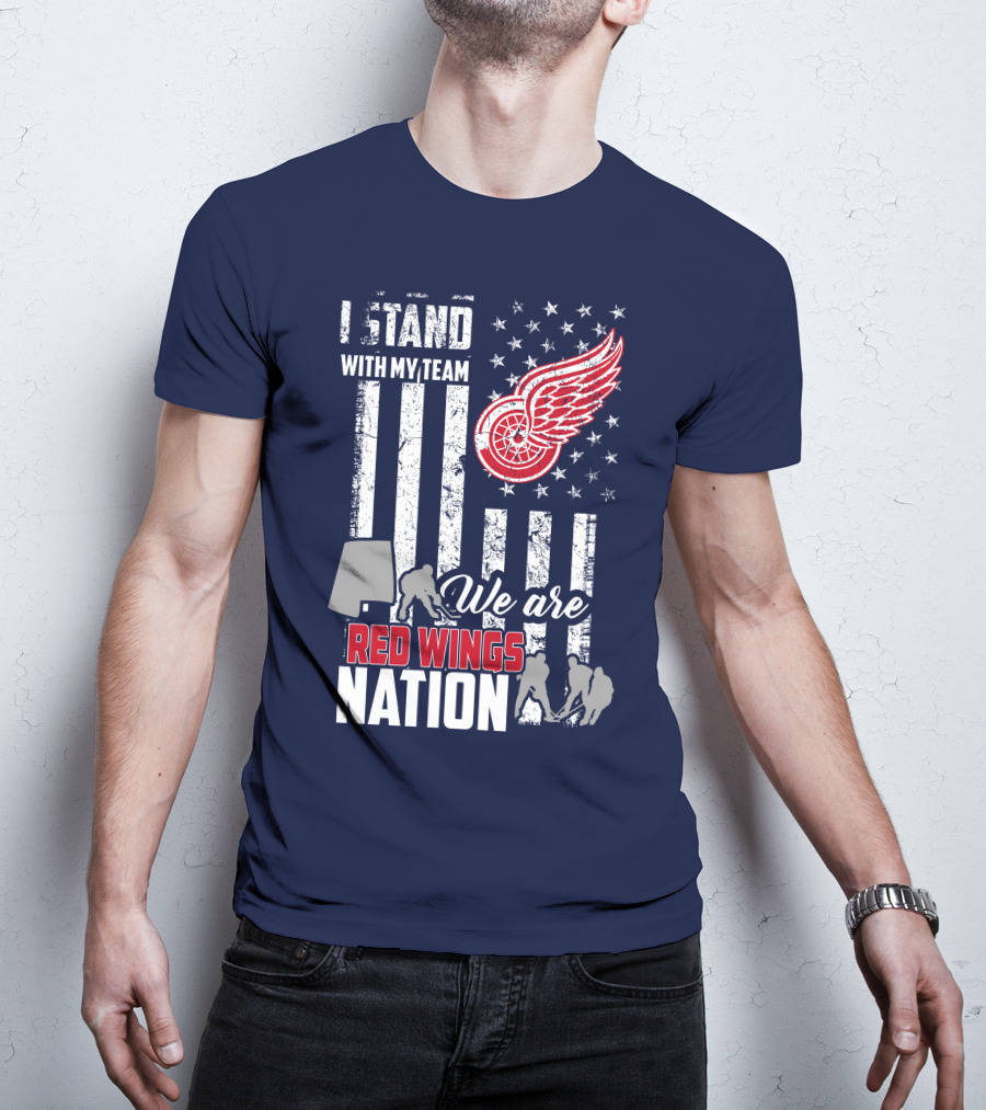 I Stand With My Team We Are Red Wings Nation T-Shirt