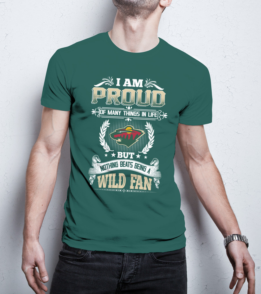 I Am Proud Of Many Things In Life But Nothing Beats Being A Minnesota Wild Fan T-Shirt