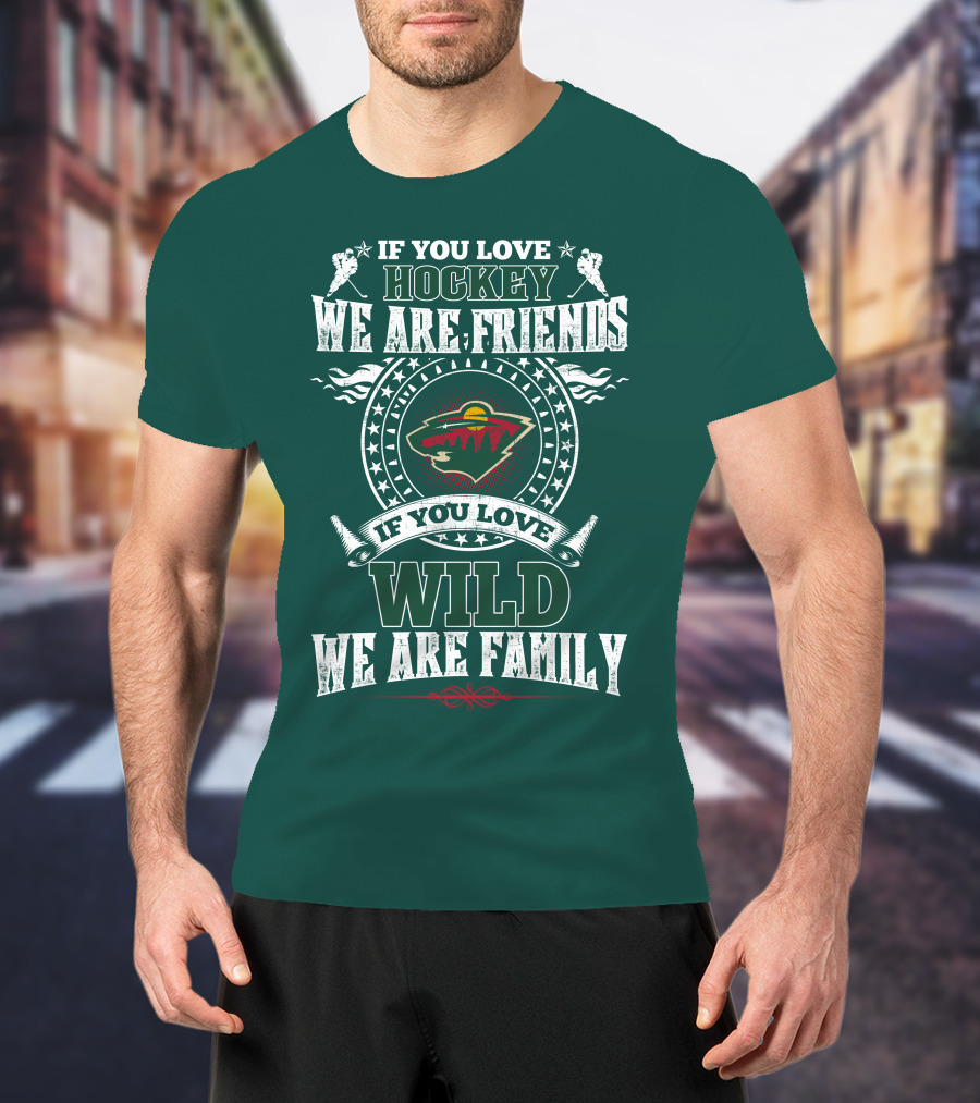 Minnesota Wild If You Love Hockey We Are Friends Family T-Shirt