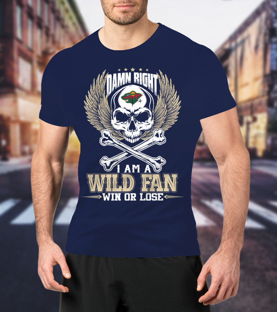 Damn Right I Am A Minnesota Wild Fan Win Or Lose T-Shirt