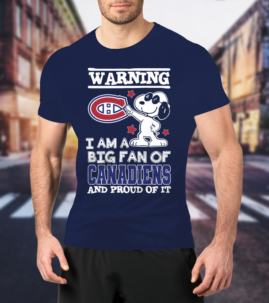 Warning I Am A Big Fan Of Canadiens And Proud Of It T-Shirt