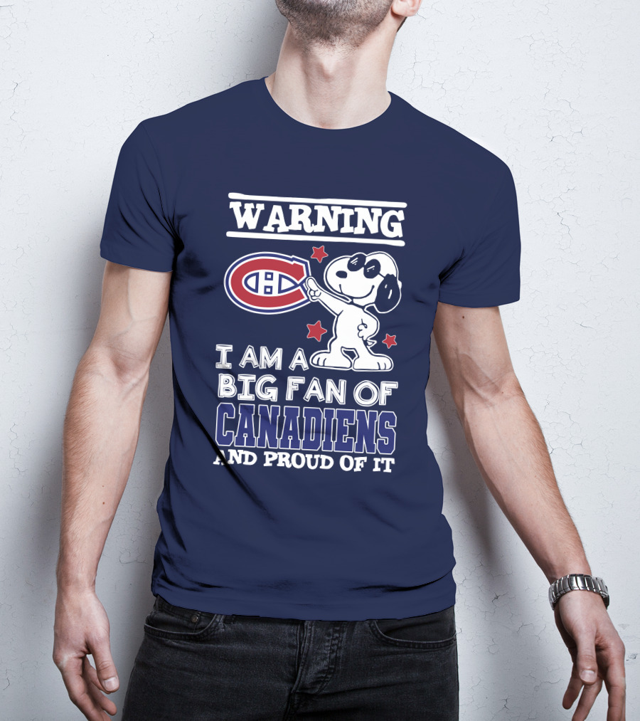 Warning I Am A Big Fan Of Canadiens And Proud Of It T-Shirt