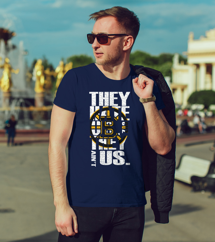 They Hate Us Cause They Ain't Us Boston Bruins T-Shirt