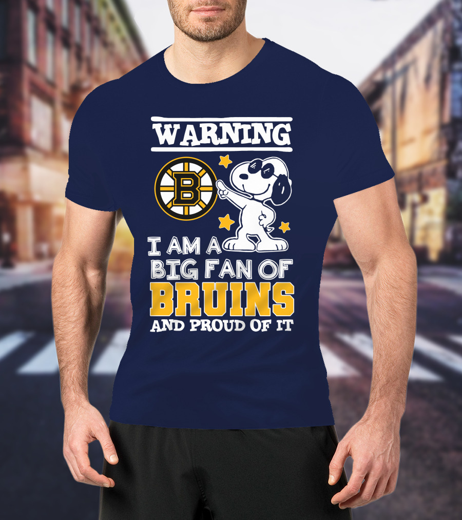 Warning I Am A Big Fan Of Boston Bruins And Proud Of It T-Shirt