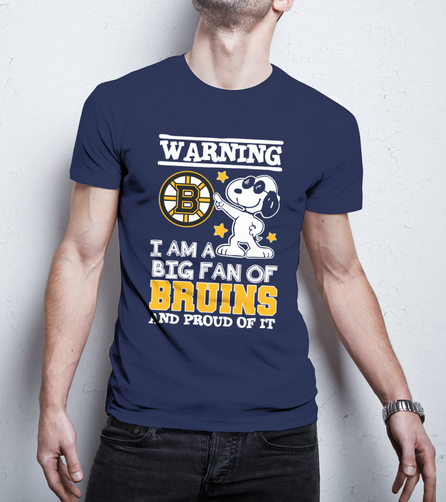 Warning I Am A Big Fan Of Boston Bruins And Proud Of It T-Shirt