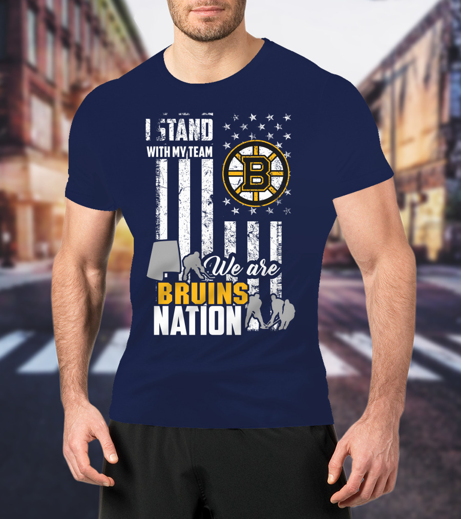 I Stand With My Team Boston Bruins We Are Bruins Nation T-Shirt