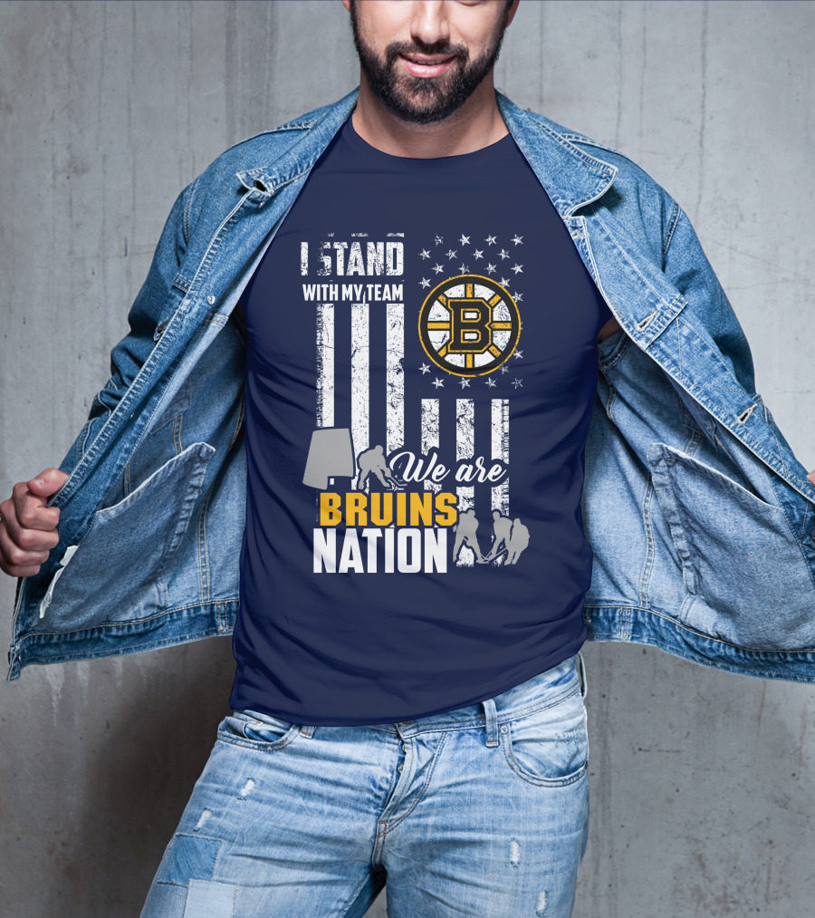 I Stand With My Team Boston Bruins We Are Bruins Nation T-Shirt