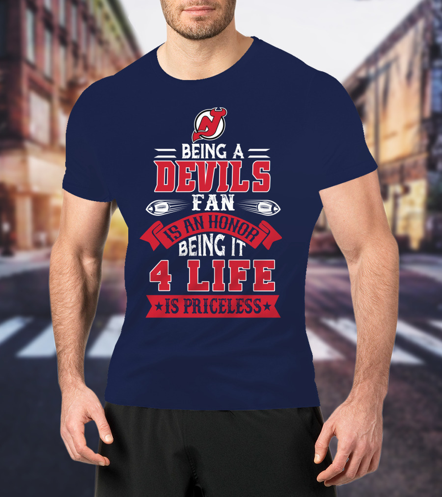 New Jersey Devils Being A Devils Fan Is An Honor Being It 4 Life Is Priceless T-Shirt