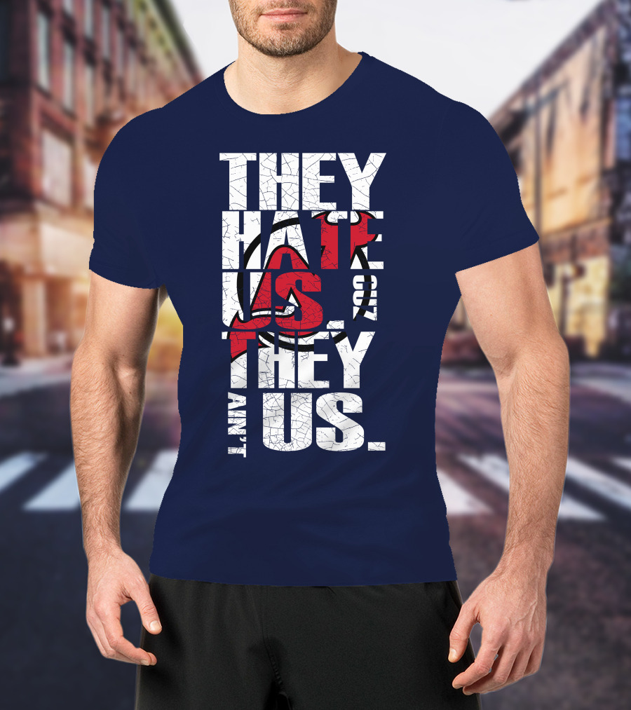 They Hate Us 'Cause They Ain't Us New Jersey Devils T-Shirt