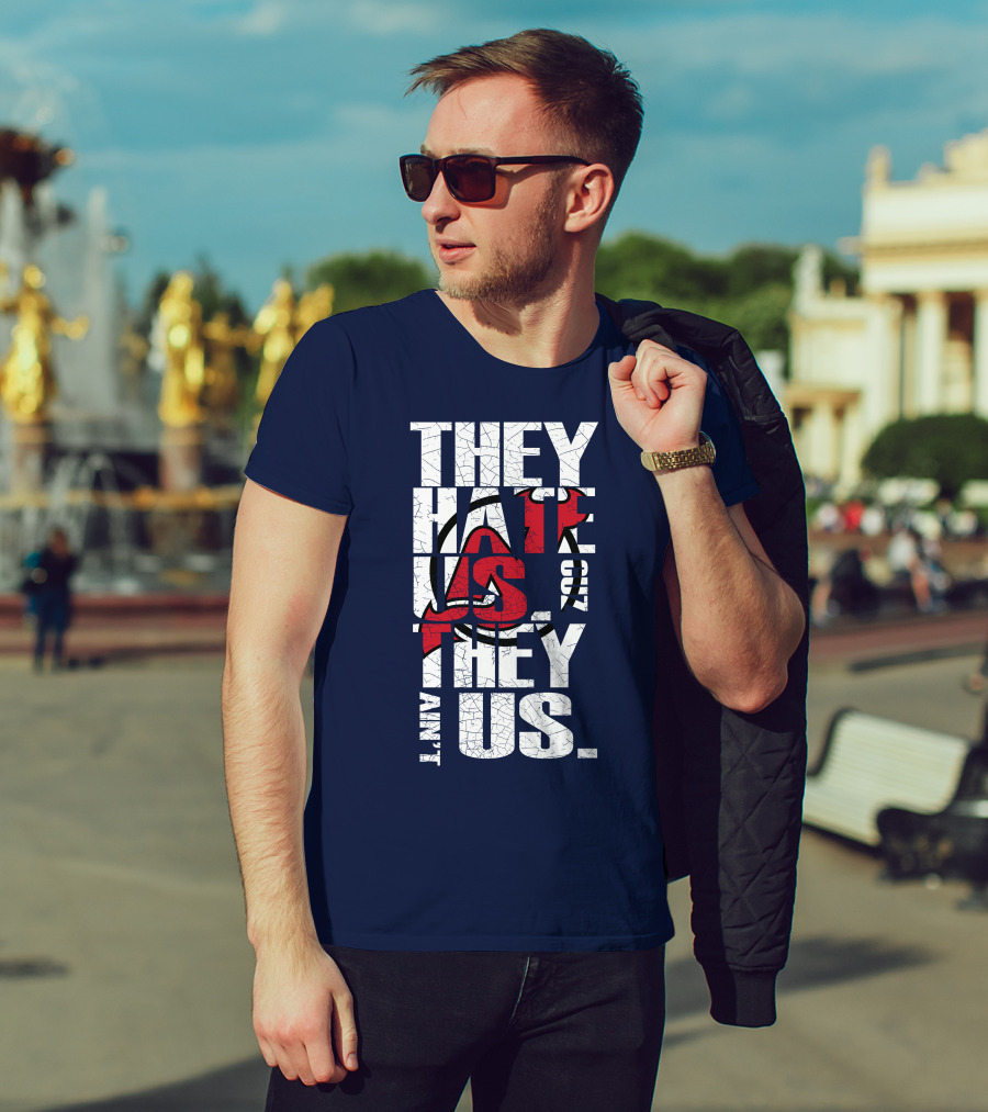 They Hate Us 'Cause They Ain't Us New Jersey Devils T-Shirt