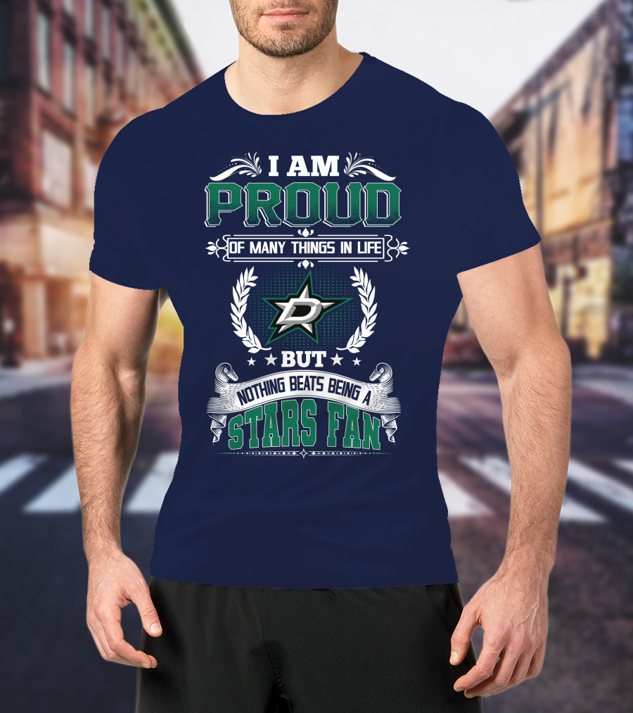 I Am Proud Of Many Things In Life But Nothing Beats Being A Stars Fan T-Shirt