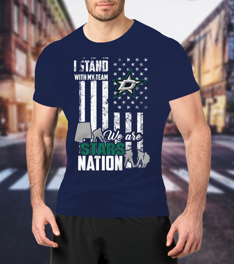 I Stand With My Team We Are Stars Nation Dallas Stars T-Shirt