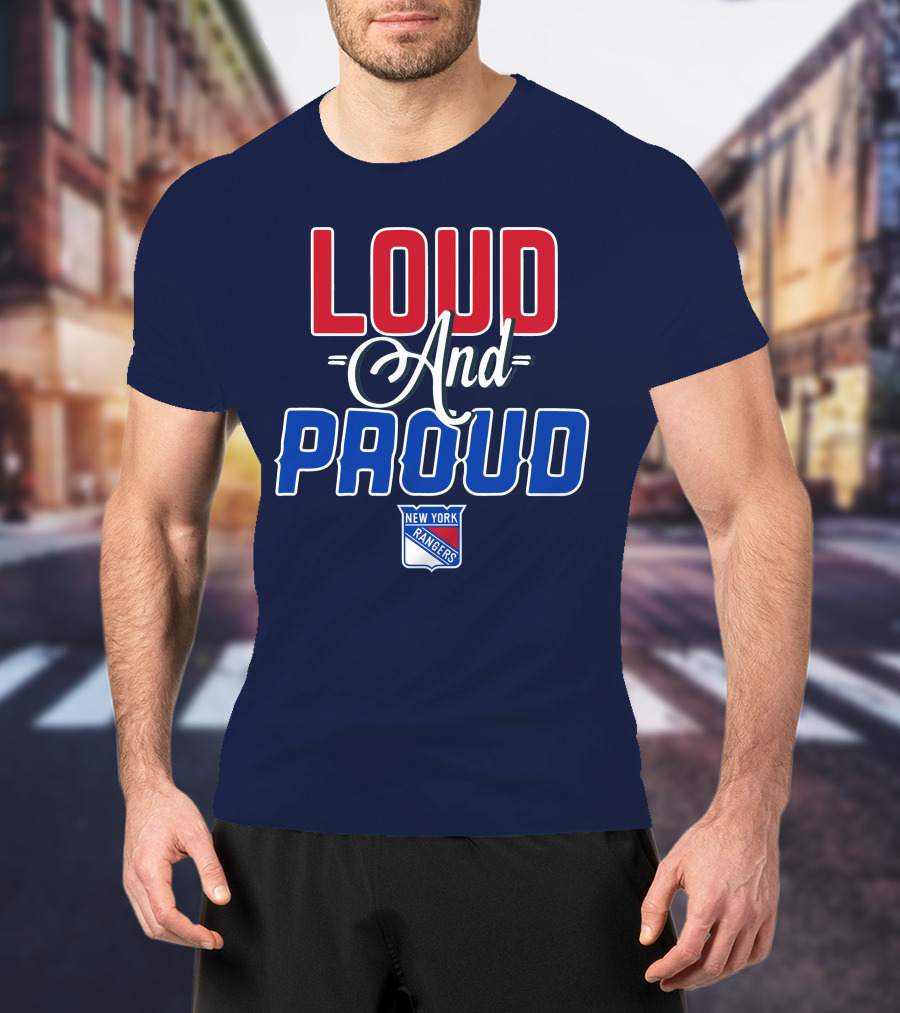 Loud And Proud New York Rangers T-Shirt