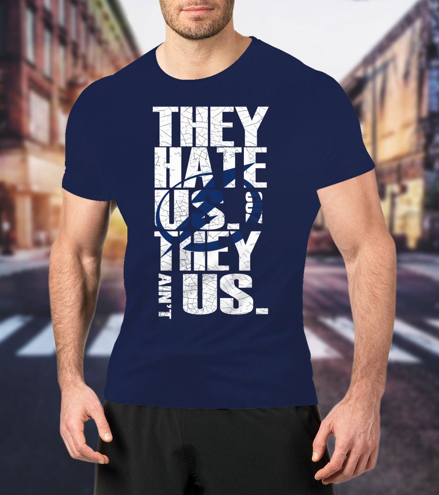 They Hate Us They Ain't Us Tampa Bay Lightning T-Shirt