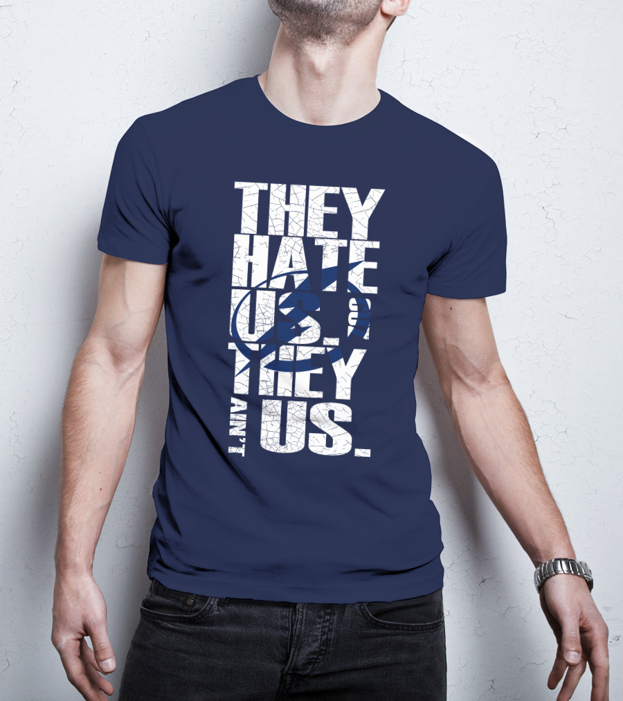 They Hate Us They Ain't Us Tampa Bay Lightning T-Shirt