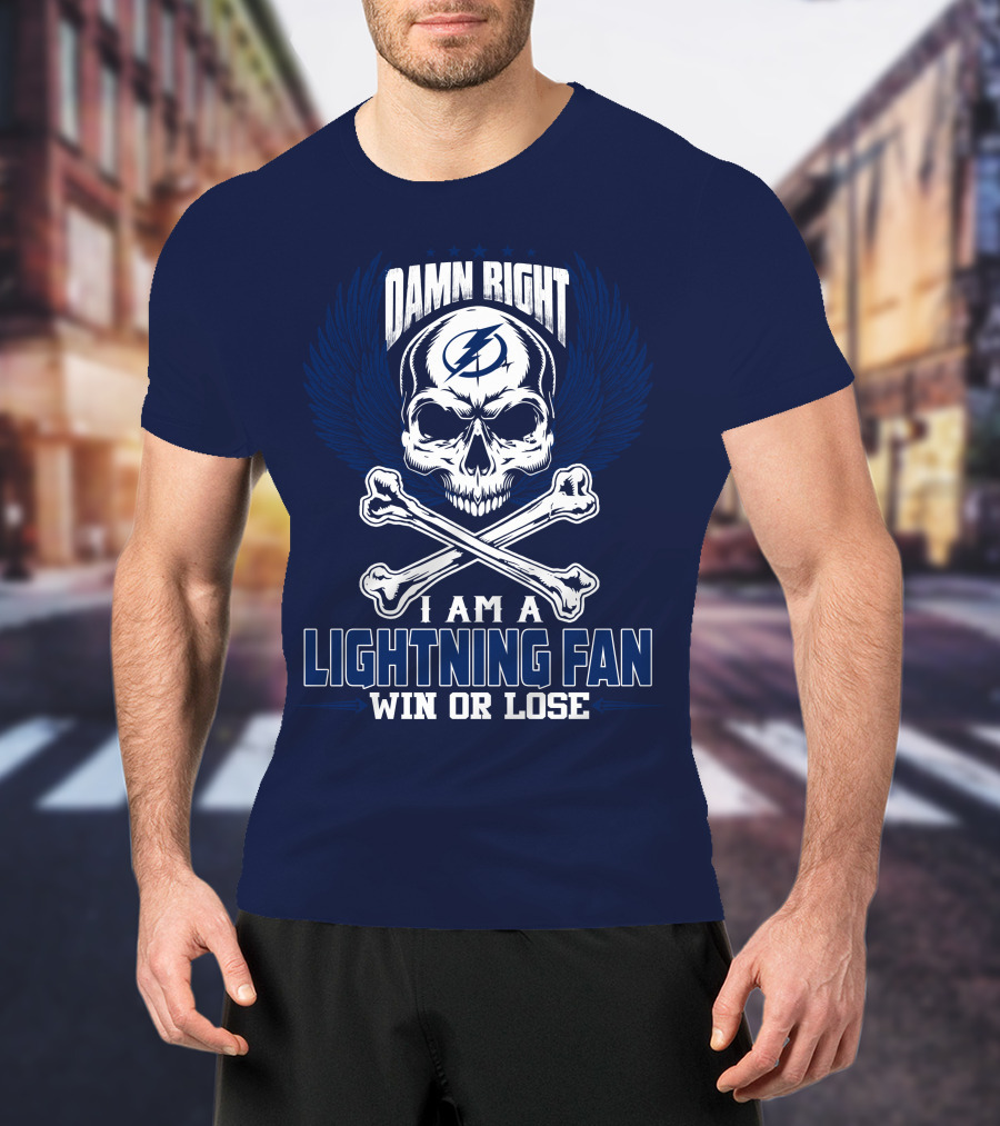 Damn Right I Am A Lightning Fan Win Or Lose Tampa Bay Lightning T-Shirt